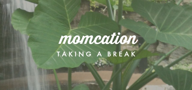 Momcation-TakingABreak
