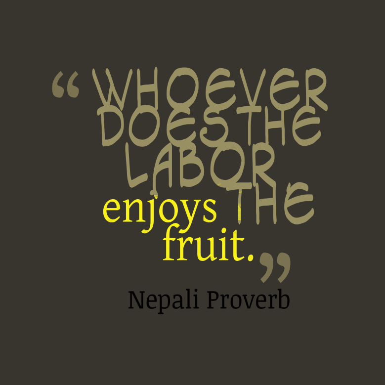 Whoever-does-the-labor-enjoys-the-fruit