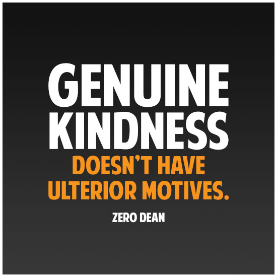 genuine-kindness-doesnt-have-ulterior-motives-kindness-without-expectation-zero-dean