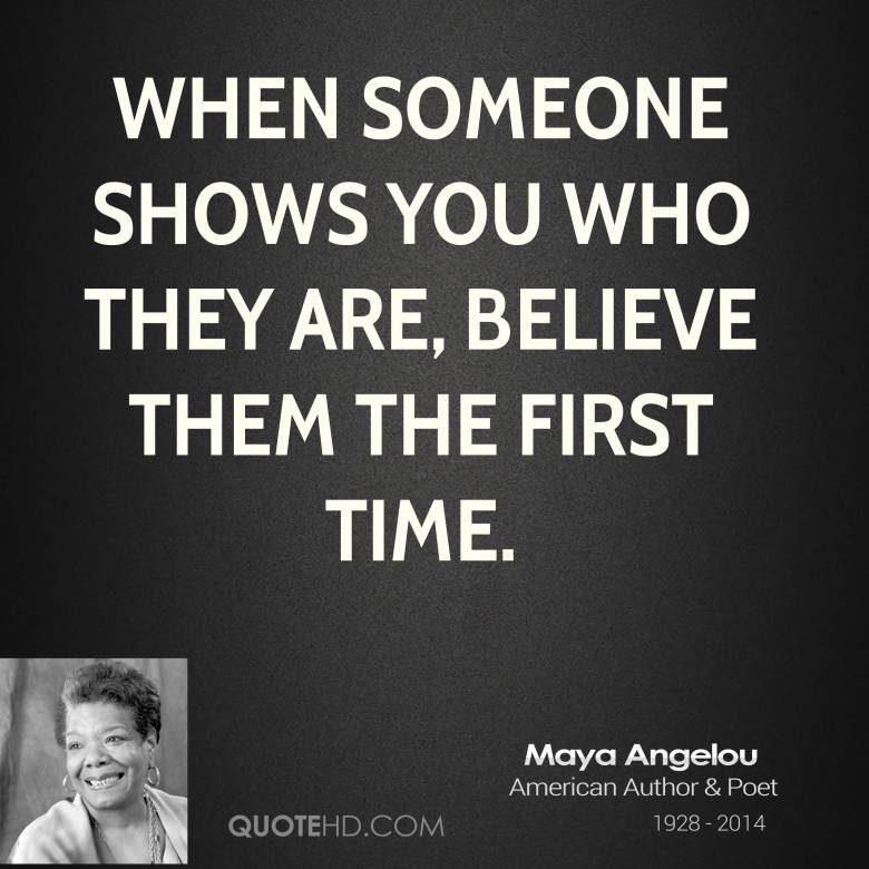maya-angelou-maya-angelou-when-someone-shows-you-who-they-are-believe