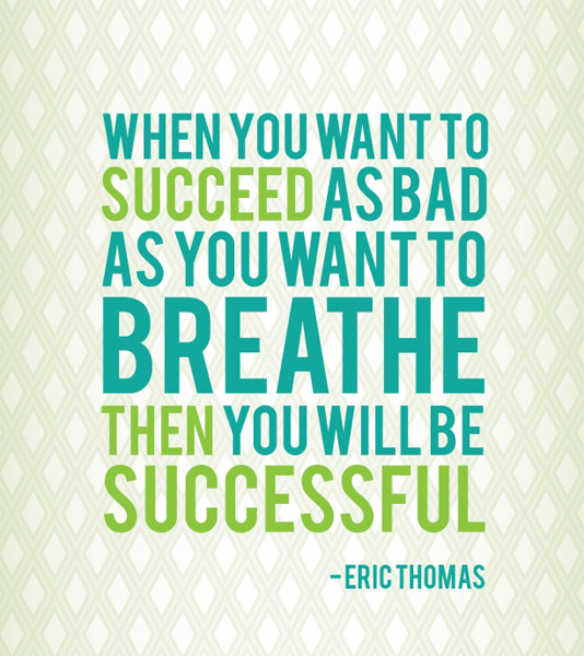 when-you-want-to-succeed-as-bad-as-you-want-to-breathe-then-you-will-be-successful