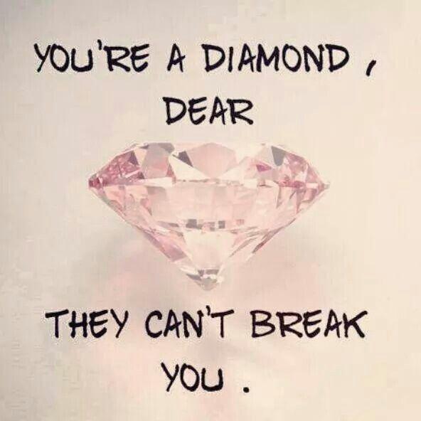youre-a-diamond-dear-they-cant-break-you-quote-1
